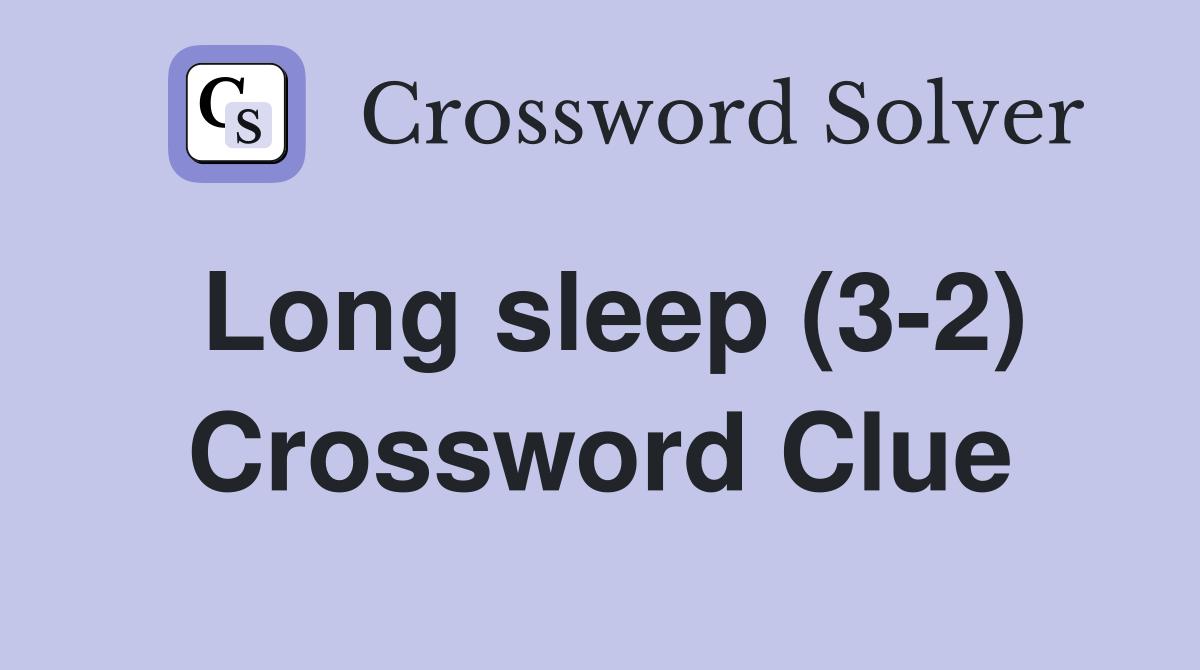 long-sleep-3-2-crossword-clue-answers-crossword-solver